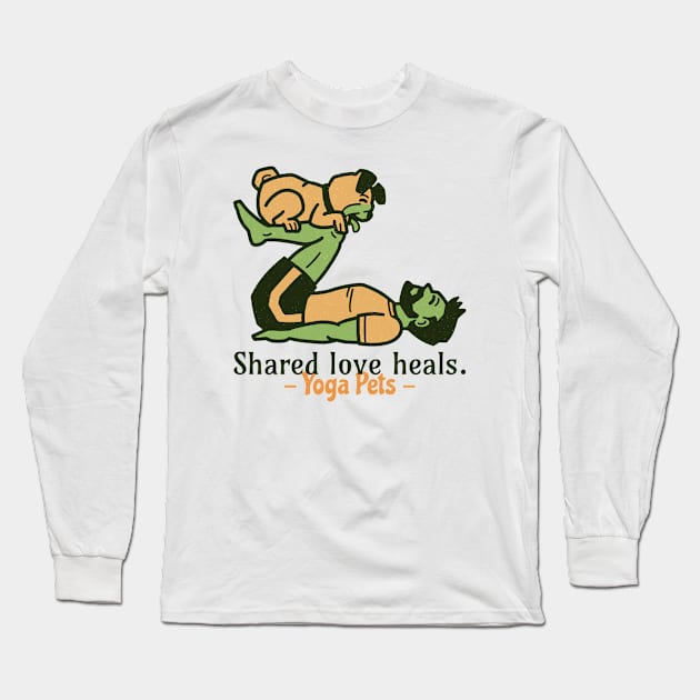 Shared love heals, Yoga pets - Yoga with pets Long Sleeve T-Shirt by Kamran Sharjeel